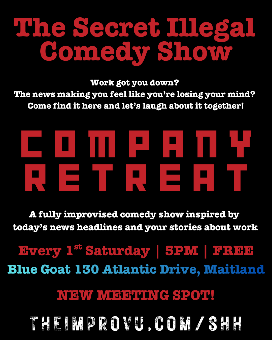 Come out to the show please we would love to have you! It's the first Saturday of the month at The Blue Goat. We do comedy about bad people in power.