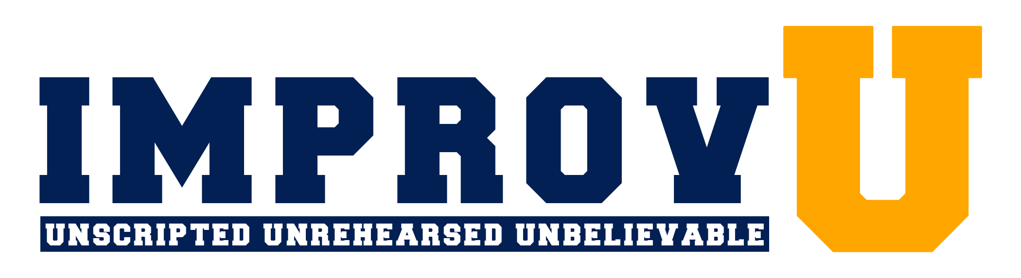 Improv U: Unscripted Unrehearsed Unbelievable